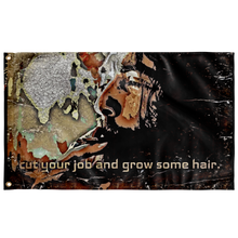 Load image into Gallery viewer, Cut Your Job and Grow Some Hair Wall Flag