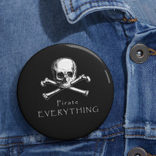 Load image into Gallery viewer, Pirate Everything Custom Pin Button