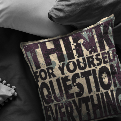 Think For Yourself. Question Everything Pillow and Case